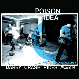 Poison Idea - Darby Crash Rides Again: The Early Years, Volume 1 [2024 Remaster] - New LP