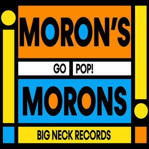 Moron's Morons - Go Pop! [ORANGE VINYL] – New 7"