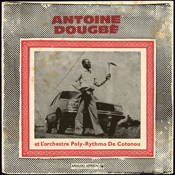 Antoine Dougbé et L'Orchestre Poly-Rythmo De Cotonou – 1977 - 1982 [2xLP IMPORT] – New LP