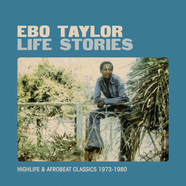 Taylor, Ebo – Life Stories: Highlife & Afrobeat Classics 1973 - 1980 [IMPORT 2xLP] – New LP