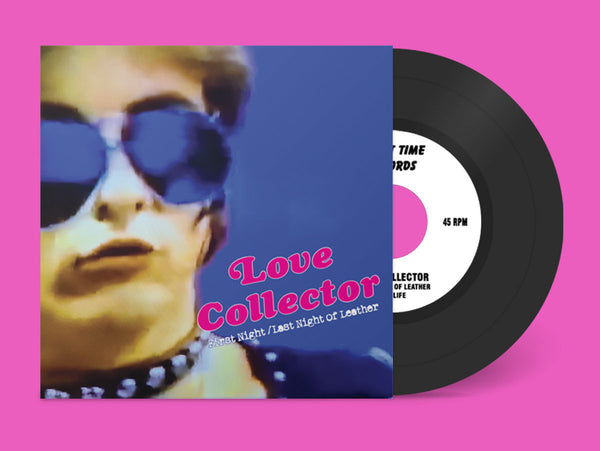 Love Collector – First Night / Last Night of Leather – New 7"