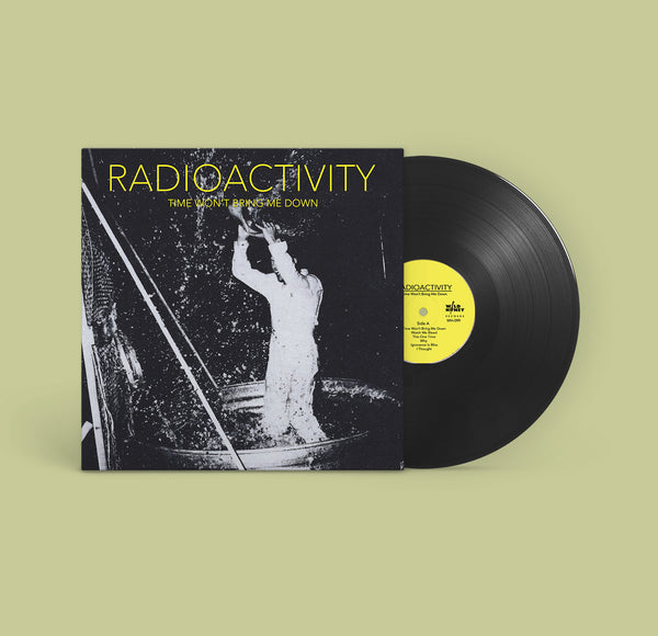 Radioactivity - Time Won't Bring Me Down [GREEN NOISE EXCLUSIVE GREEN VINYL] - New LP