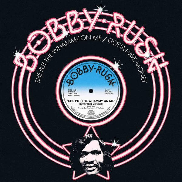 Rush, Bobby – She Put The Whammy On Me b/w Gotta Have Money - New 12"