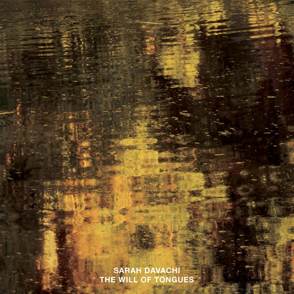 Davachi, Sarah – The Will Of Tongues [3xLP] - New LP