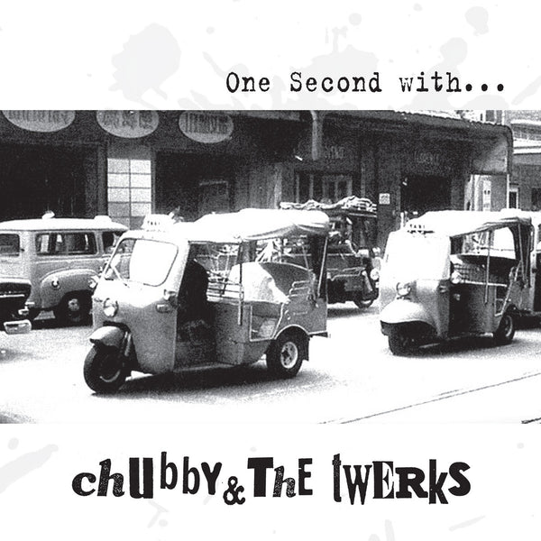 Chubby & the Twerks –  One Second with... [IMPORT GREEN NOISE USA EXCLUSIVE] – New 7"