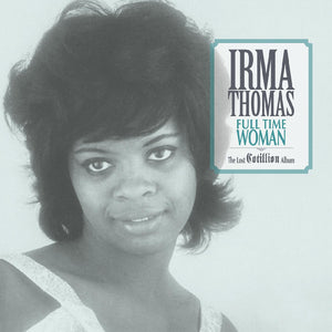 Thomas, Irma – Full Time Woman [Light Blue Vinyl] – New LP