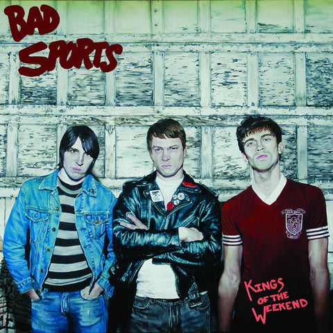 Bad Sports - Kings Of The Weekend - New LP