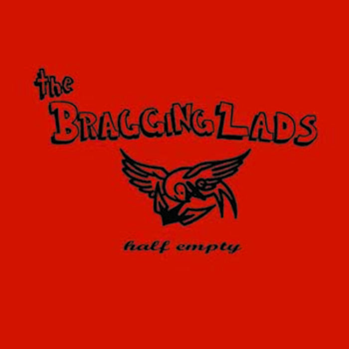 Bragging Lads, The – Half Empty – New CD