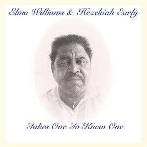 Williams, Elmo & Hezekiah Early – Takes One to Know One - New LP