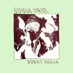 Gouge Away - Burnt Sugar - New LP