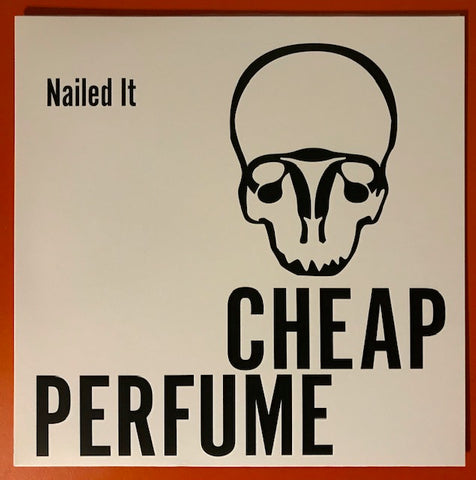 Cheap Perfume – Nailed It  – New LP
