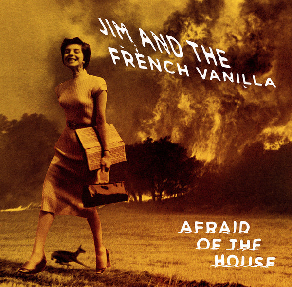 Jim and the French Vanilla - Afraid Of The House - New LP