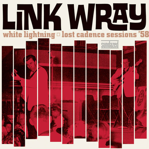 Wray, Link - White Lightning: Lost Cadence Sessions 58' – New LP