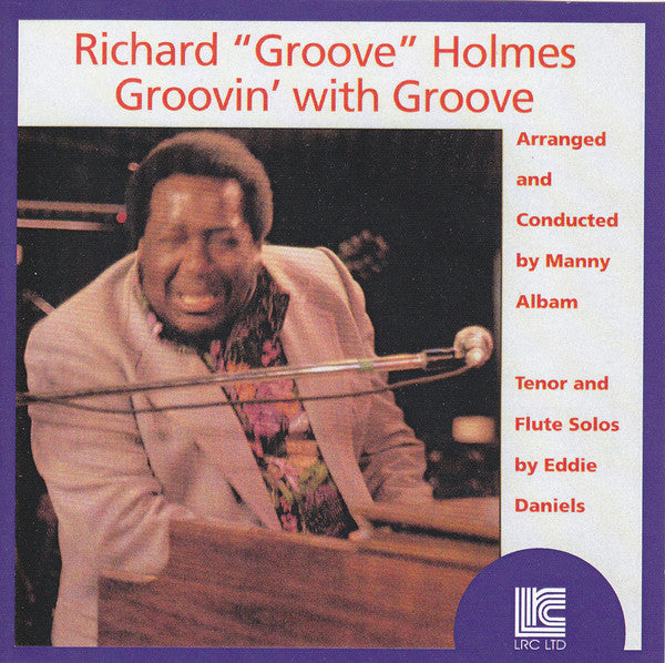 Holmes, Richard "Groove" – Groovin' with Groove – New CD