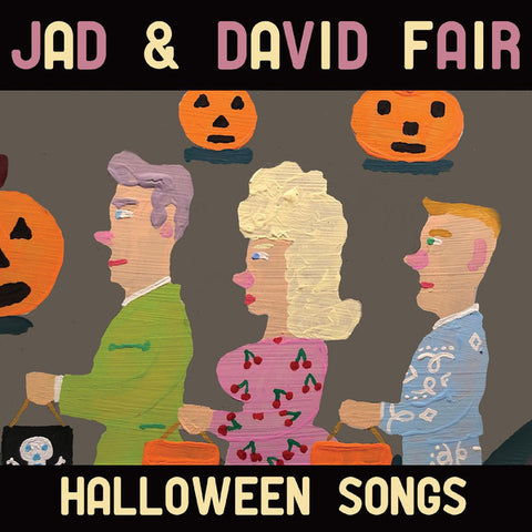 Fair, Jad & David – Halloween Songs [ORANGE/BLACK SWIRL] – New LP