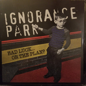 Ignorance Park  - Bad Luck Or The Plan? – Used LP