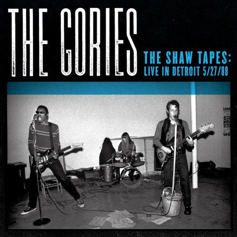 Gories, The  – The Shaw Tapes: Live In Detroit 5/27/1988 – New LP