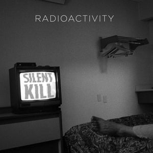 Radioactivity - Silent Kill - New LP