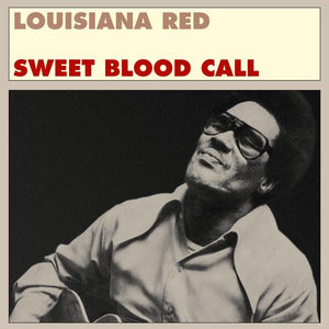 Louisiana Red – Sweet Blood Call – New LP