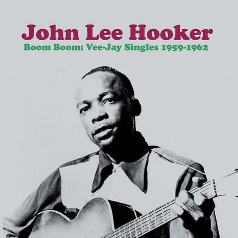 Hooker, John Lee – Boom Boom: Vee-Jay Singles 1959-1962 – New LP
