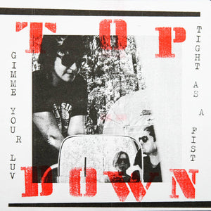 TOP DOWN – Gimme Your Luv / Tight as a Fist [IMPORT] – New 7"