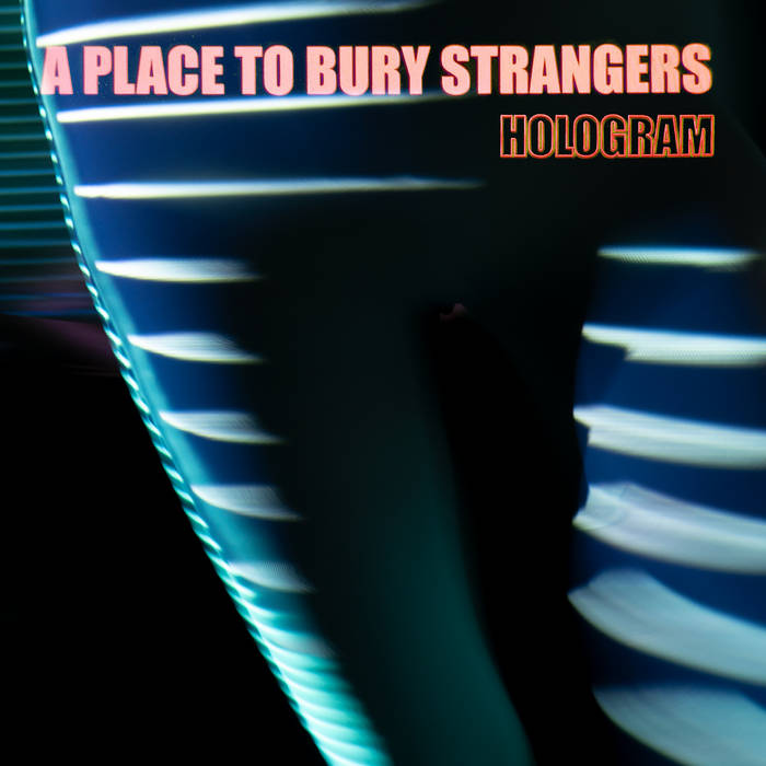 Place to Bury Strangers, A –  Hologram EP [Orange Vinyl] – New 12"