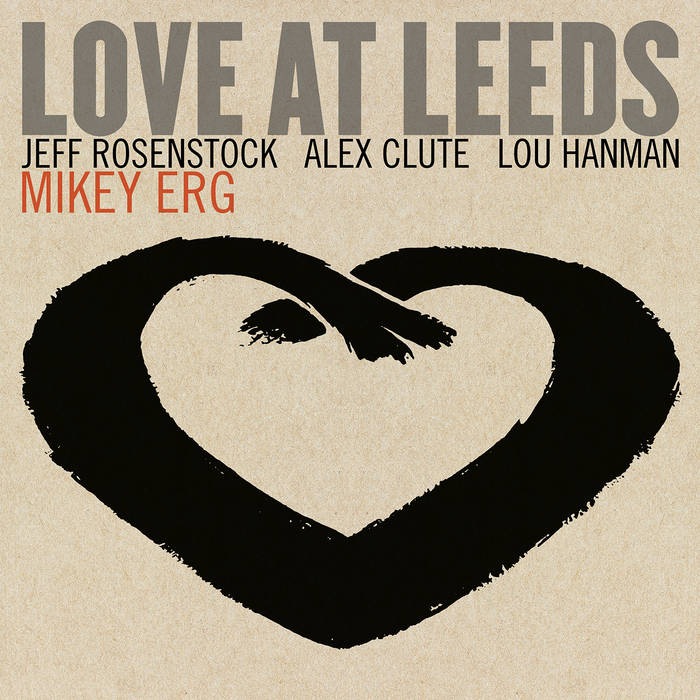 Erg, Mikey – Love at Leeds – New LP
