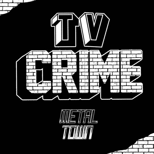TV Crime – Metal Town – New LP