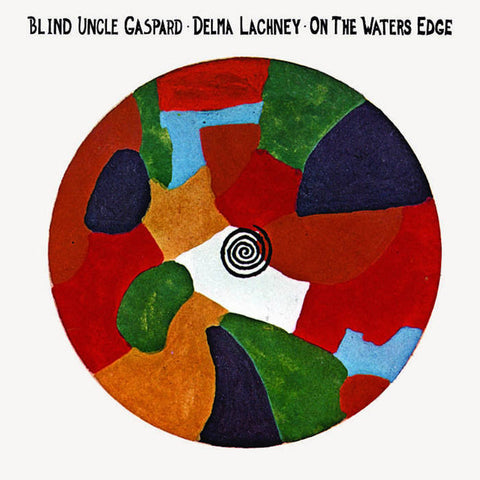 Gaspard, Blind Uncle / Delma Lachney – On the Waters Edge - New LP