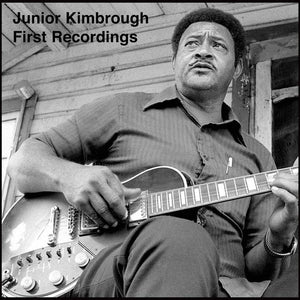 Kimbrough, Junior - First Recordings - New LP