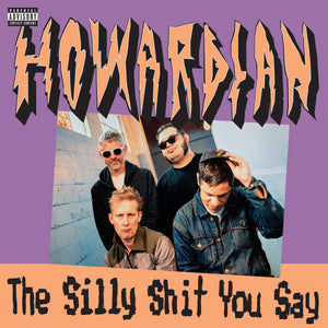 Howardian ‎– The Silly Shit You Say [MARKED DOWN] - New LP