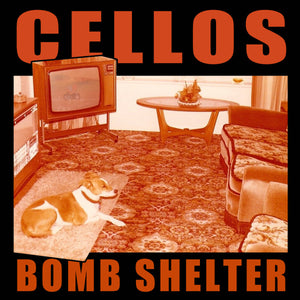 Cellos – Bomb Shelter – New LP