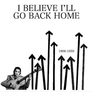 Various Artists  – I Believe I'll Go Back Home: 1906 - 1959  – New LP