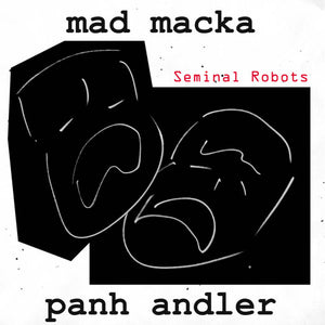 Mad Macka and Panhandler -  Seminal Robots [IMPORT] – New LP