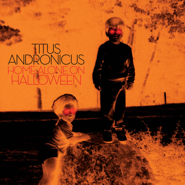 Titus Andronicus - Home Alone On Halloween [ORANGE VINYL] - New 12"