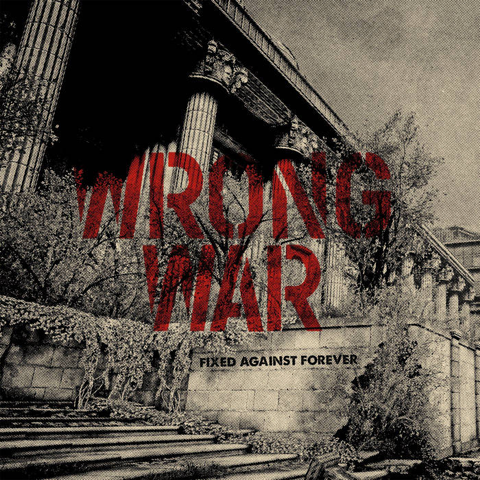Wrong War –  Fixed Against Forever [CREAM WHITE VINYL] – New LP