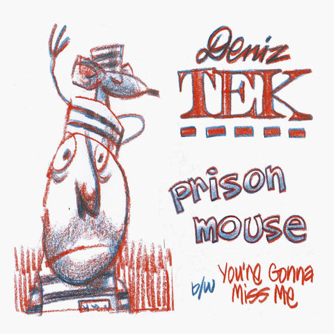 Tek, Deniz  – "Prison Mouse" b/w "You're Gonna Miss Me" – New 7"