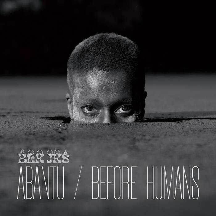 Blk Jks -  Abantu / Before Humans - New LP