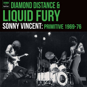 Vincent, Sonny – Primitive 1969-76 Diamond Distance & Liquid Fury – New LP