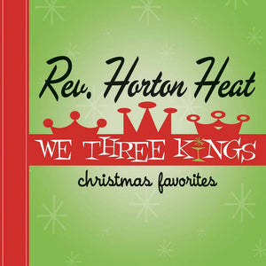 Heat, Reverend Horton -  We Three Kings: Christmas Favorites [Green Vinyl] - New LP