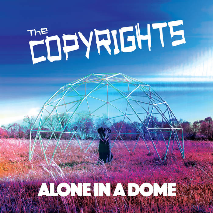 Copyrights, The - Alone in a Dome – New LP