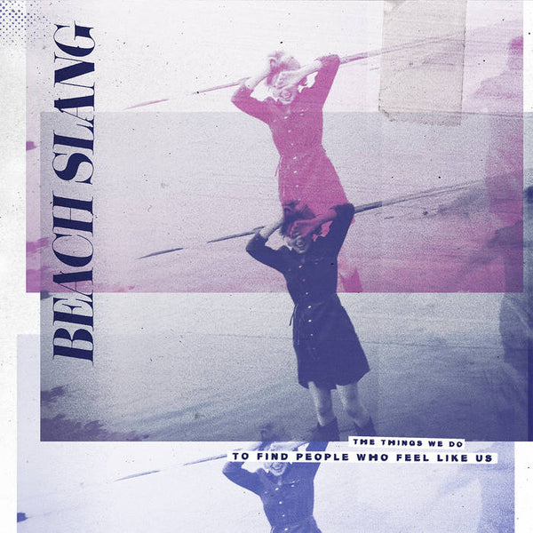 Beach Slang - The Things We Do To Find People Who Feel Like Us [Clear Vinyl] - Used LP