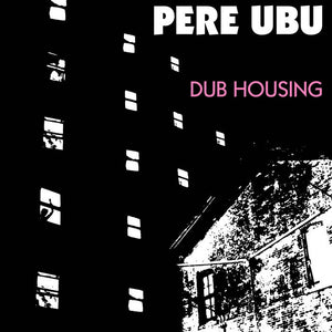 Pere Ubu –  Dub Housing [IMPORT] – New LP