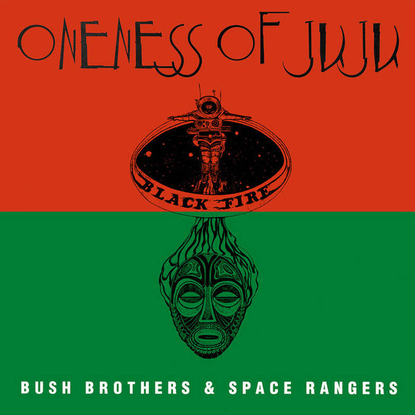 Oneness of Juju – Bush Brothers and Space Rangers  [IMPORT] – New LP
