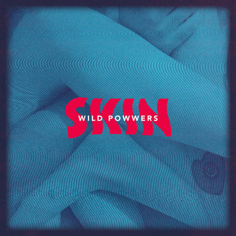 Wild Powwers - Skin [COLOR VINYL] – New LP