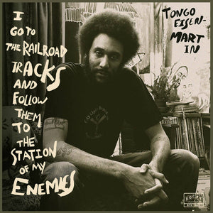 Eisen-Martin, Tongo –  I go to the railroad tracks and follow them to the station of my enemies – New LP