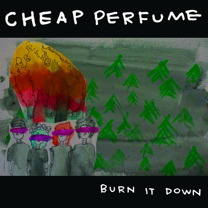 Cheap Perfume – Burn It Down  – New LP