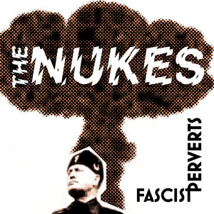 Nukes, the - Fascist Perverts - New 7"