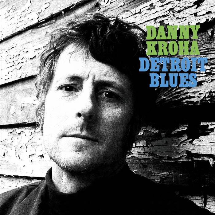Danny Kroha – Detroit Blues – New LP