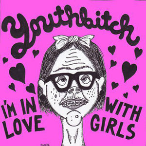 Youthbitch - I'm In Love With Girls - New 7"